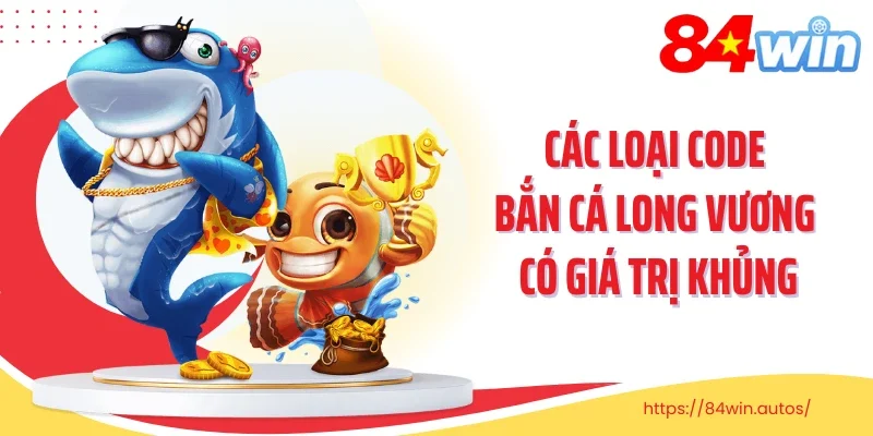 Các loại code bắn cá Long Vương có giá trị khủng