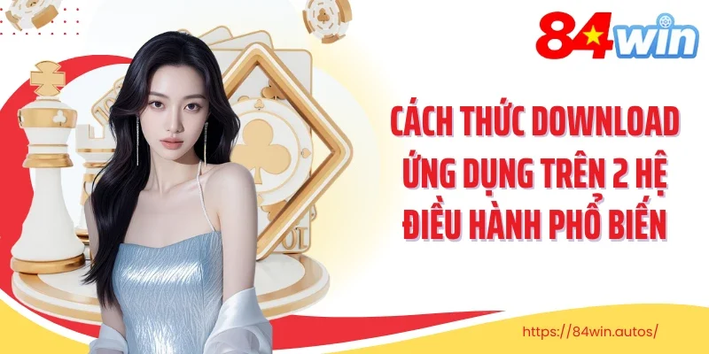 Cách thức download ứng dụng trên 2 hệ điều hành phổ biến