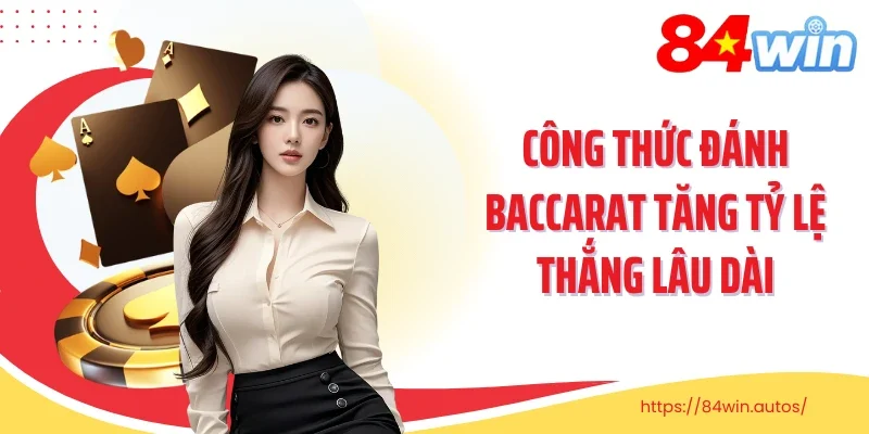 Công thức đánh baccarat tăng tỷ lệ thắng lâu dài