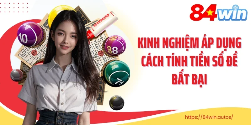 Kinh nghiệm áp dụng cách tính tiền số đề bất bại