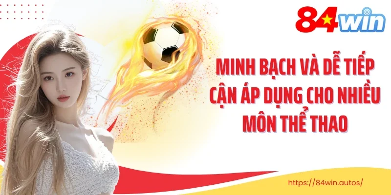 Minh bạch và dễ tiếp cận áp dụng cho nhiều môn thể thao