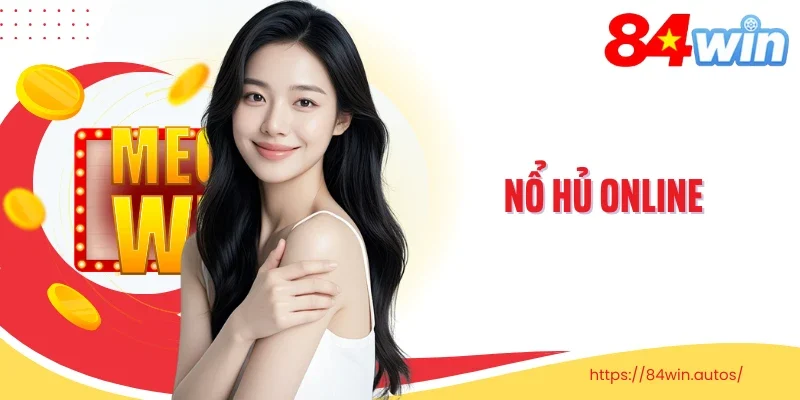 nổ hủ Online: Cơ Hội Trúng Thưởng Khủng Chỉ Với Một Cú Chạm