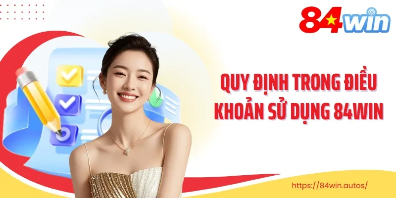 Quy định trong điều khoản sử dụng 84win